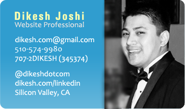 DIKESH JOSHI -- 408-947-7182, dikesh.com@gmail.com, www.dikesh.com, @dikeshdotcom